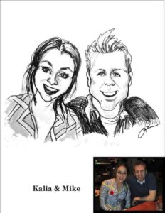 Kalia & Mike are an attractive couple. Attractive people are sometimes harder to draw. 